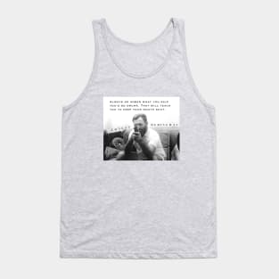 Ernest Hemingway portrait and  quote: Always Do Sober What You Said You’d Do Drunk. Tank Top